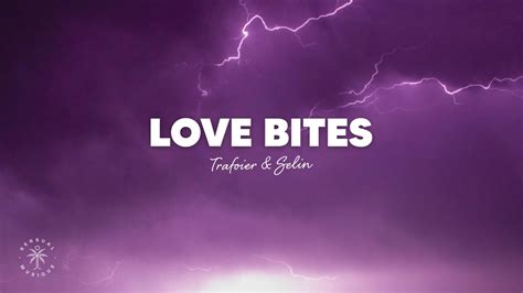 Trafoier & Selin - Love Bites (Lyrics) - YouTube