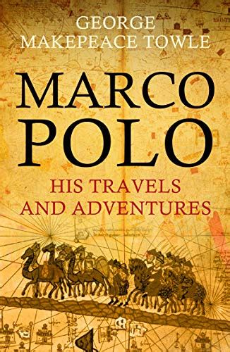 Amazon.com: Marco Polo: His Travels and Adventures eBook: Towle, George ...