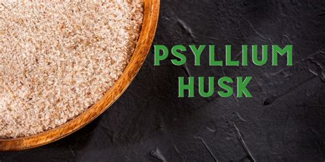 Psyllium Husk- Review, Benefits, Side Effects, Uses And Dosage