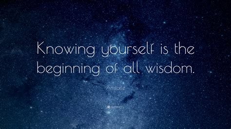 Aristotle Quote: “Knowing yourself is the beginning of all wisdom.” (12 ...