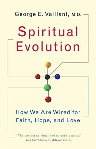 Spiritual Evolution: How We Are Wired for Faith, Hope, and Love ...