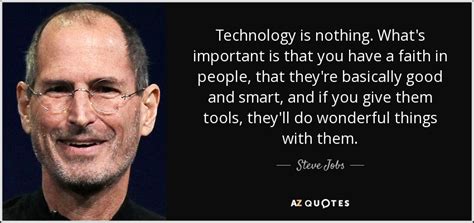 Steve Jobs quote: Technology is nothing. What's important is that you ...