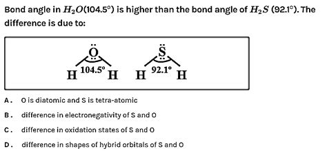 Bond angle of \\[{{H}_{2}}O\\] (104.5) is higher than the bond angle of ...