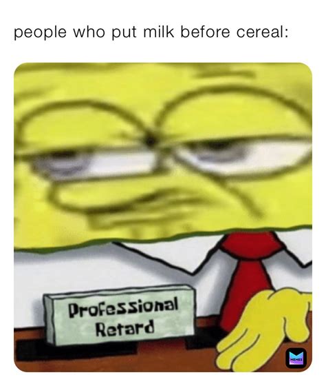 people who put milk before cereal: | @C_O_R_Y | Memes