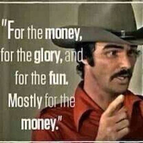 Burt reynolds smokey and the bandit quotes - irlas