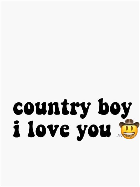 country boy i love you Sticker by 1975taylor | Country boys, Little ...