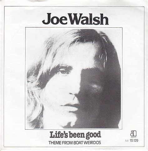 Joe Walsh - Life's Been Good (Vinyl, 7") | Discogs