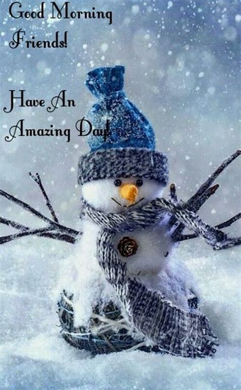 a snowman wearing a blue hat and scarf with words good morning friend ...