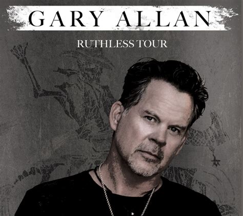 GARY ALLAN STAYING “RUTHLESS,” ADDING MORE DATES TO CRITICALLY ...