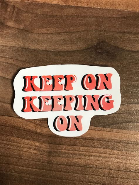 Keep on Keeping on Sticker | Etsy