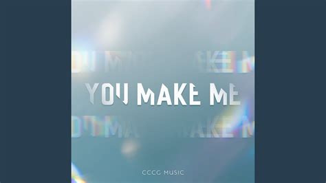 You Make Me - YouTube