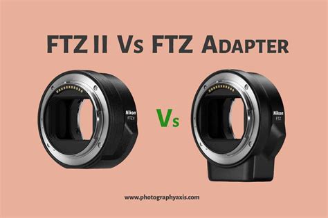 FTZ II Vs FTZ Adapter- Which One to BUY? - PhotographyAxis