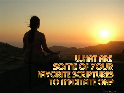 What are some of your favorite scriptures to meditate on? | Christian ...