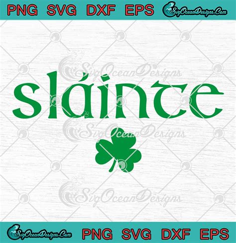 Slainte Irish Lucky Shamrock SVG, Sláinte Irish Cheers Health St ...