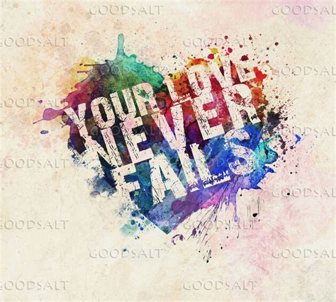 Your Love Never Fails - GoodSalt