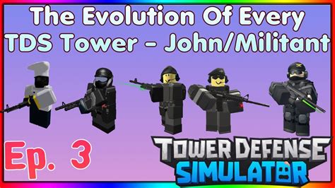 The Evolution Of Every TDS Tower - John/Militant [Episode 3] || Roblox ...