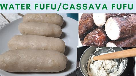 How To Make Water Fufu from Scratch / Fermented CASSAVA Fufu / Yuca ...