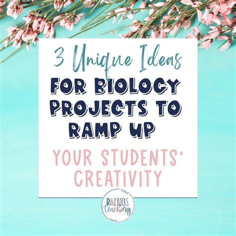 3 Unique Ideas for Biology Projects to Ramp Up Your Students ...