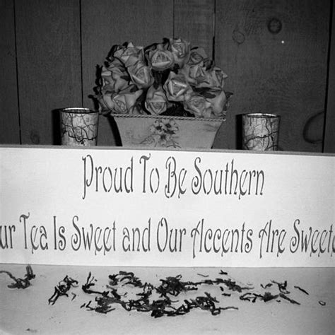 Buy Proud to be Southern sign, Tea is Sweet Accents are Sweeter , South ...