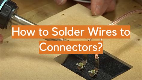 3 Steps to Solder Wires to Connectors - ElectronicsHacks