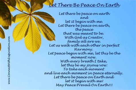 Let there be peace on earth and let it begin with me. Let there be ...