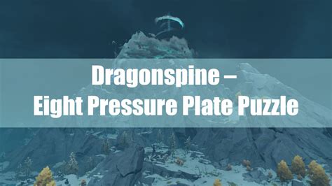 Dragonspine – Eight Pressure Plate Puzzle Genshin Impact | HoYoLAB