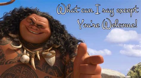 You're Welcome - Maui from Moana | Catch phrase, Moana, Maui moana