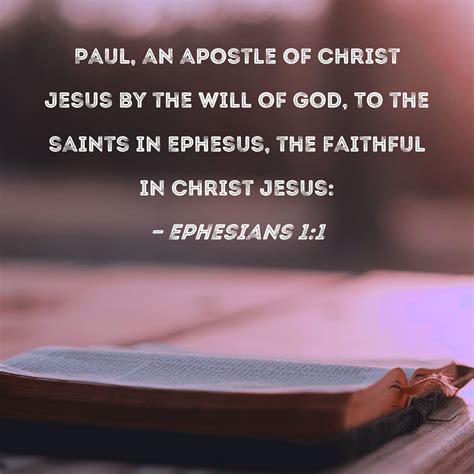 Ephesians 1:1 Paul, an apostle of Christ Jesus by the will of God, To ...