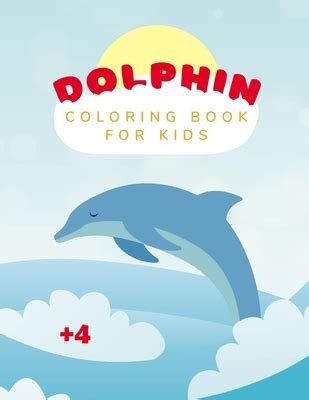 Dolphin Coloring Book for Kids: Dolphin Coloring Activity Book for ...