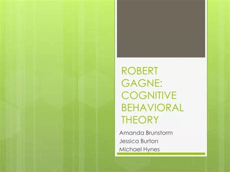 PPT - ROBERT GAGNE: COGNITIVE BEHAVIORAL THEORY PowerPoint Presentation ...