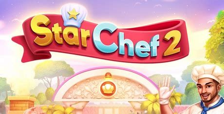 Star Chef 2: Cooking Game Download - GameFabrique