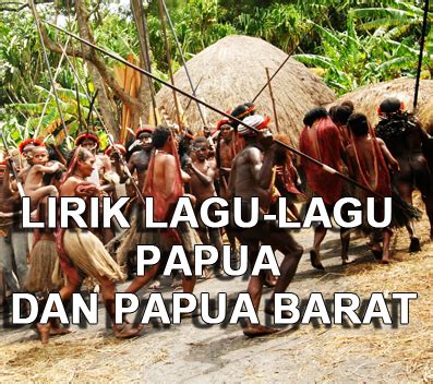 kumpulan lirik-lirik lagu daerah yang berasal dari Papua dan Papua ...