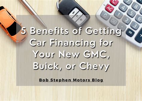 5 Benefits of Getting Car Financing for Your New GMC, Buick, or Chevy ...