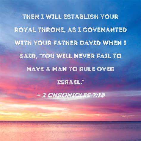 2 Chronicles 7:18 then I will establish your royal throne, as I ...