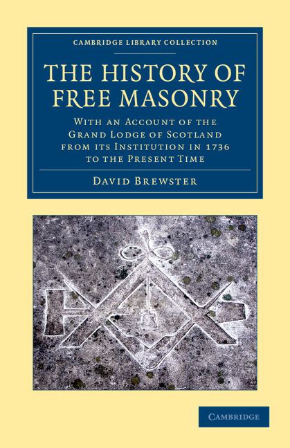 The History of Free Masonry, Drawn from Authentic Sources of Information