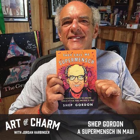 Shep Gordon | A Supermensch in Maui (Episode 544) - The Art of Charm