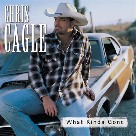 Chris Cagle – What Kinda Gone Lyrics | Genius Lyrics