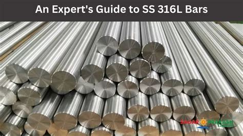 An Expert's Guide to SS 316L Bars