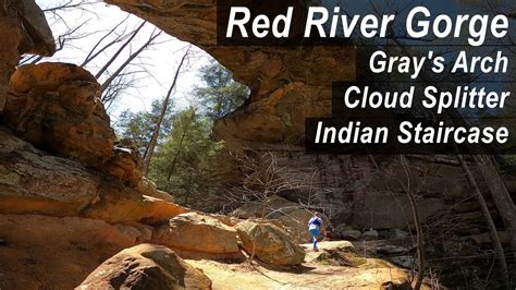 Red River Gorge - Grays Arch to Indian Staircase & Cloud Splitter ...