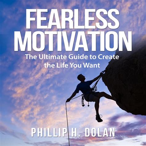 Fearless Motivation: The Ultimate Guide to Create the Life You Want ...