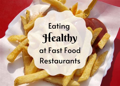 How Can You Choose Healthy Options at Fast Food Restaurants? - Delishably