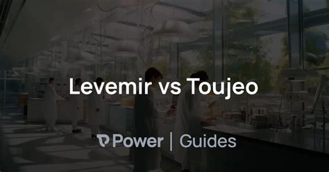 Levemir vs Toujeo | Power