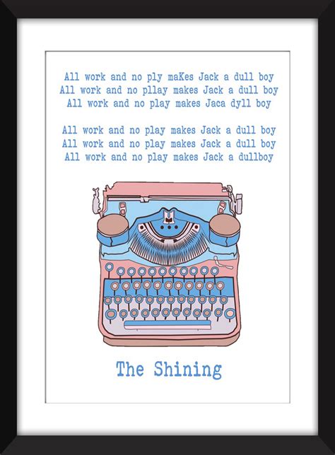 All Work and No Play Makes Jack a Dull Boy Unframed the Shining Print ...