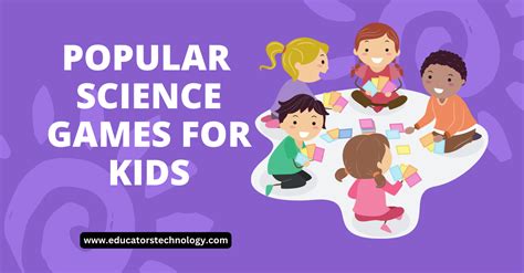 10 Best Science Games for Kids - Educators Technology