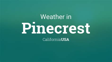 Weather for Pinecrest, California, USA