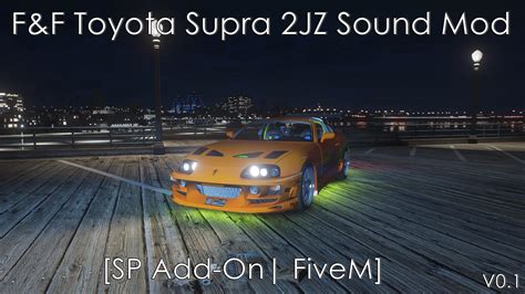 F&F Toyota Supra 2JZ I6 Sound Mod [SP Add-On | FiveM] - GTA5-Mods.com