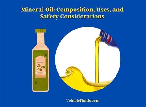 Mineral Oil: Composition, Uses, And Safety Considerations - Vehicle Fluids