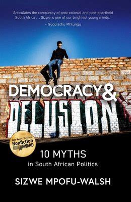 Democracy & Delusion - 10 Myths In South African Politics (Paperback ...