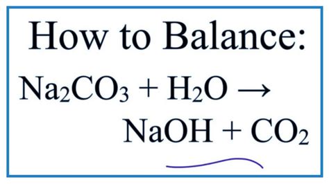 How to Balance Na2CO3 + H2O = NaOH + CO2 (Sodium carbonate + Water ...