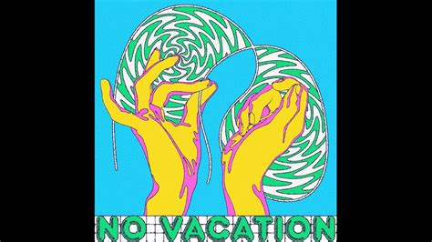 No Vacation - How - YouTube